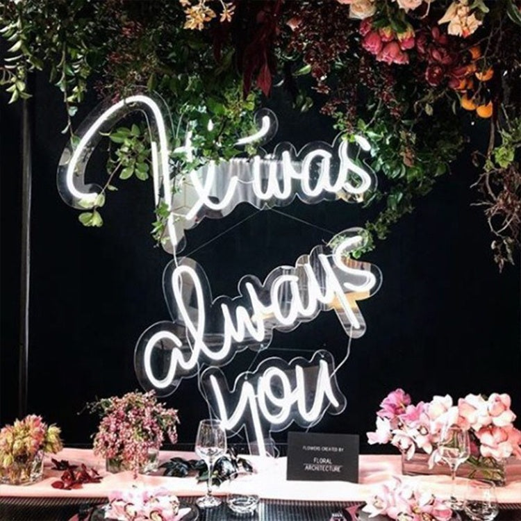 Custom Neon Sign " It was always you " - Choose your Size and Color!